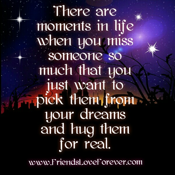 When You Miss Someone So Much Friends Love Forever