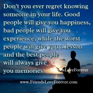 Don't you ever regret knowing someone in your Life - Friends Love Forever